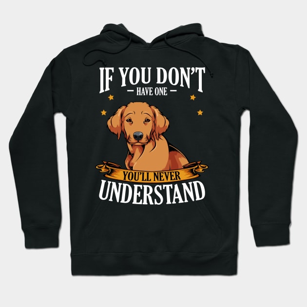 Retriever - If You Don't Have One You'll Never Understand Hoodie by Lumio Gifts